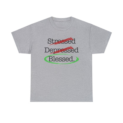 Stressed, Depressed, Blessed - Unisex Heavy Cotton Tee