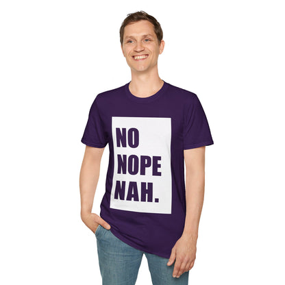 No, Nope, Nah - Unisex Softstyle T-Shirt