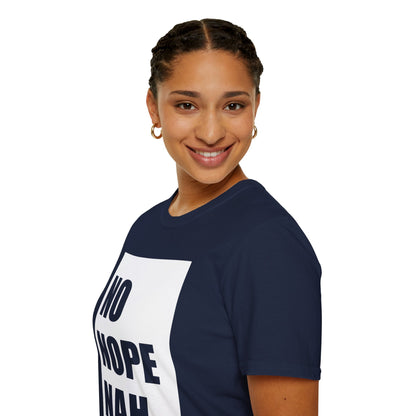 No, Nope, Nah - Unisex Softstyle T-Shirt