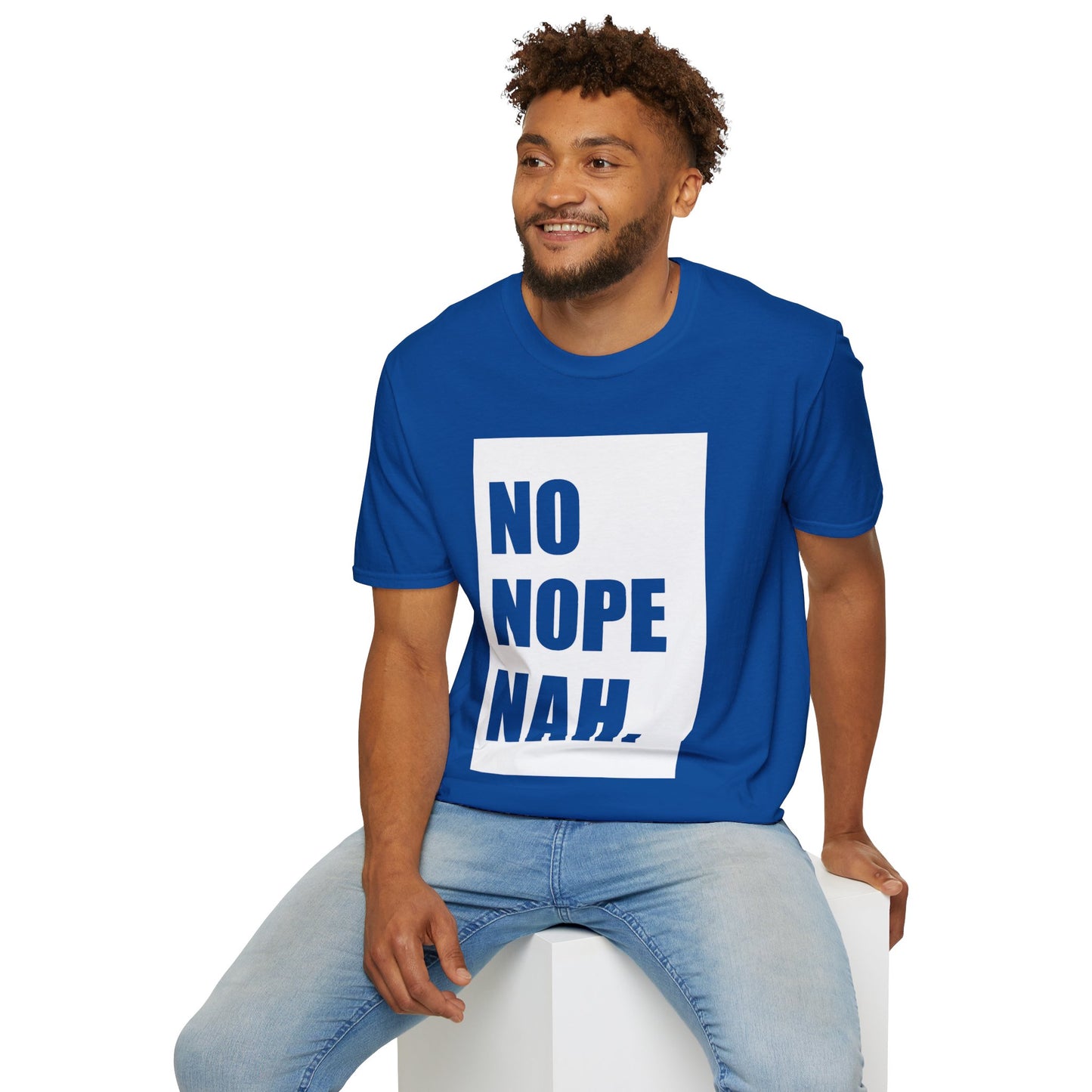 No, Nope, Nah - Unisex Softstyle T-Shirt