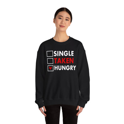 Single, Taken, Hungry - Unisex Heavy Blend™ Crewneck Sweatshirt