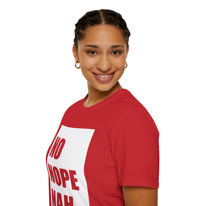 No, Nope, Nah - Unisex Softstyle T-Shirt