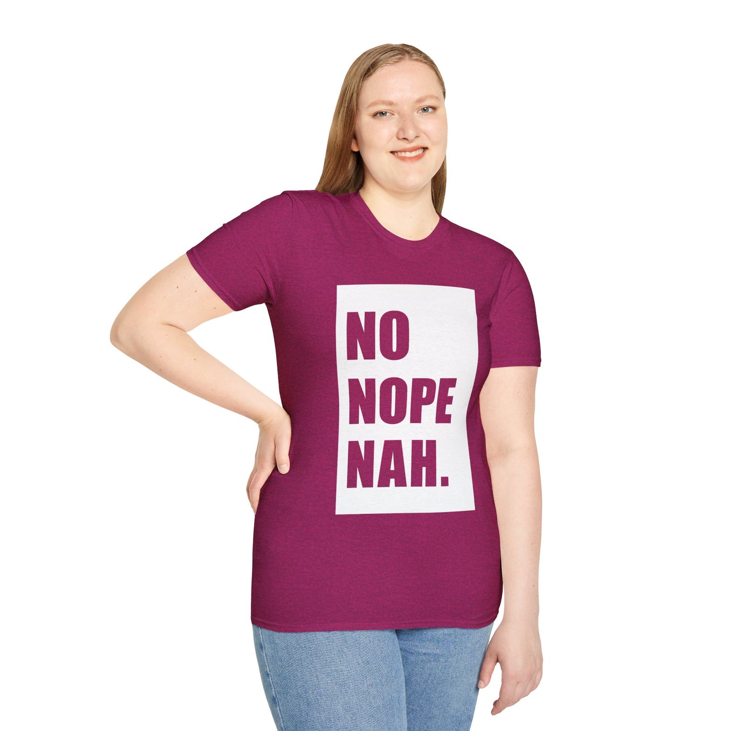 No, Nope, Nah - Unisex Softstyle T-Shirt