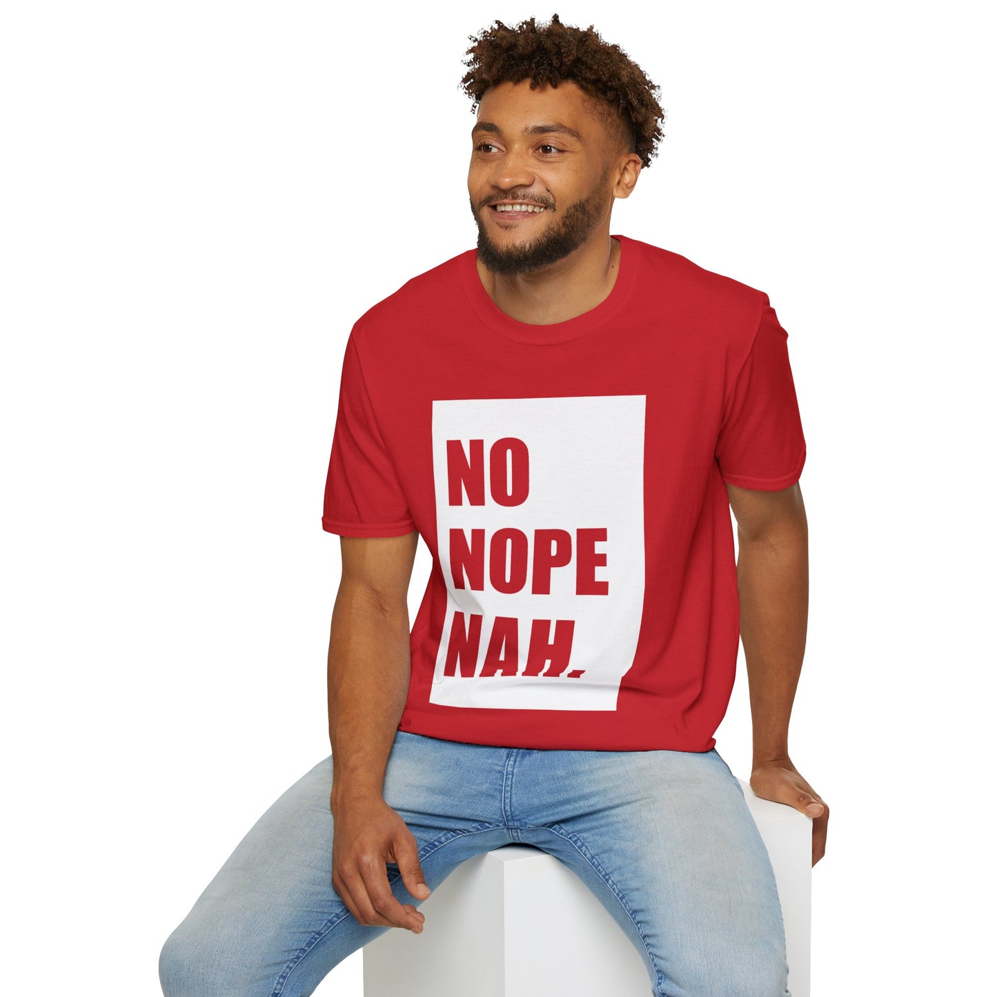 No, Nope, Nah - Unisex Softstyle T-Shirt