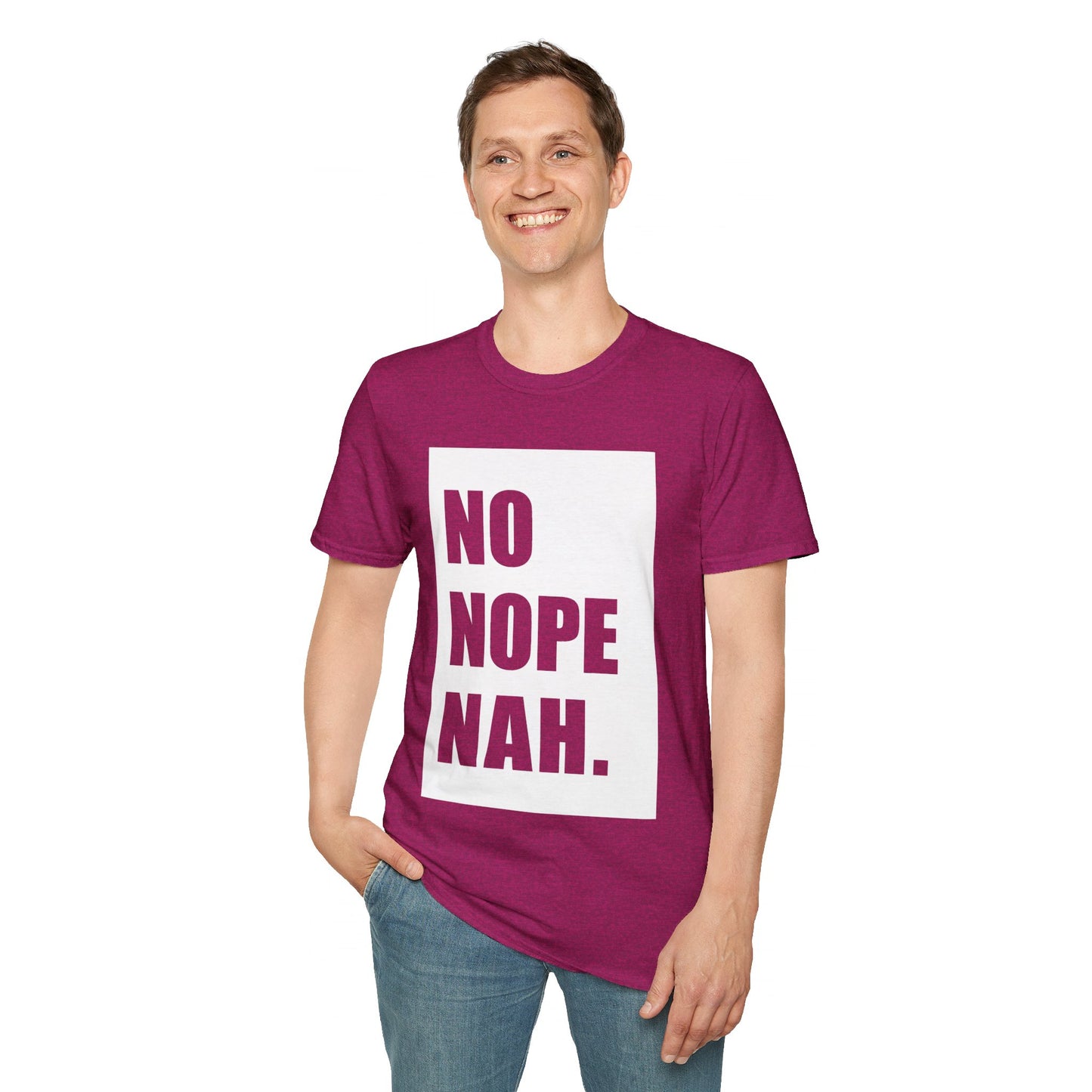 No, Nope, Nah - Unisex Softstyle T-Shirt