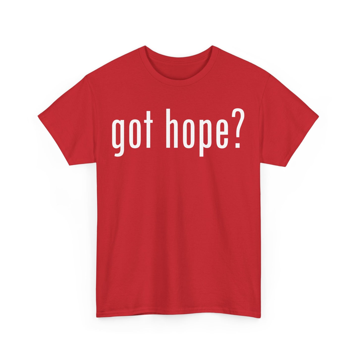 Got Hope? Graphic Unisex Tee