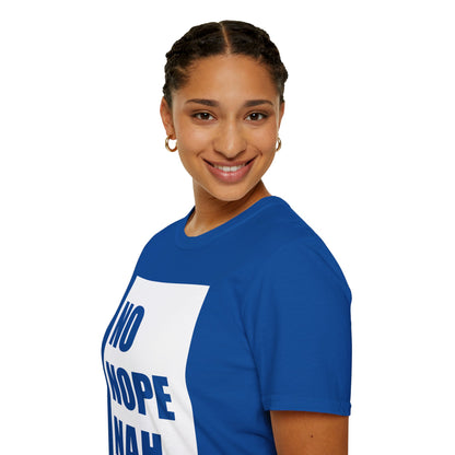 No, Nope, Nah - Unisex Softstyle T-Shirt