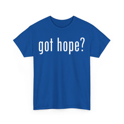 Got Hope? Graphic Unisex Tee